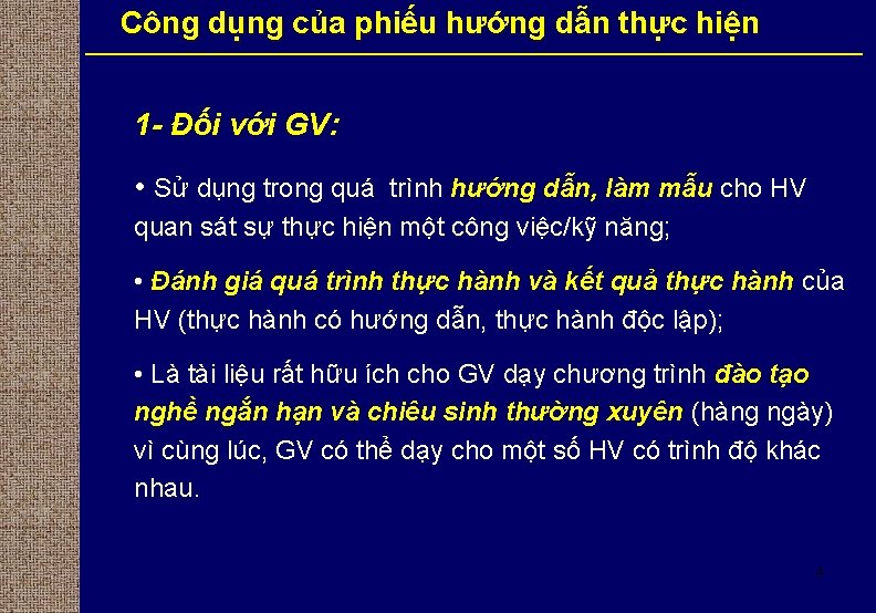 Công dụng của phiếu hướng dẫn thực hiện 1 - Đối với GV: •