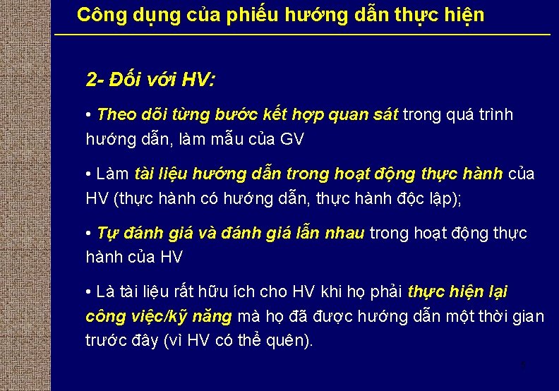 Công dụng của phiếu hướng dẫn thực hiện 2 - Đối với HV: •