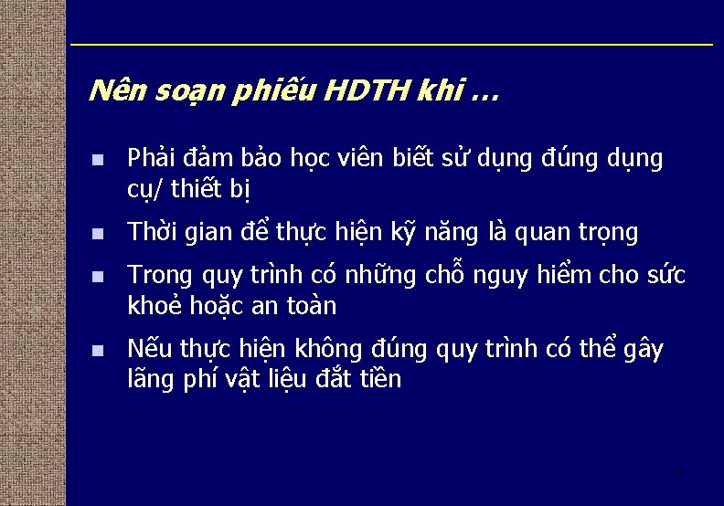 Nên soạn phiếu HDTH khi … n Phải đảm bảo học viên biết sử