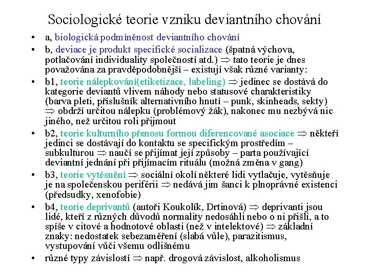Sociologické teorie vzniku deviantního chování • a, biologická podmíněnost deviantního chování • b, deviace