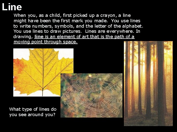 Line When you, as a child, first picked up a crayon, a line might