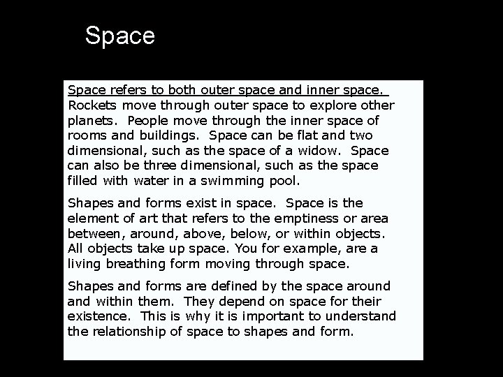 Space refers to both outer space and inner space. Rockets move through outer space