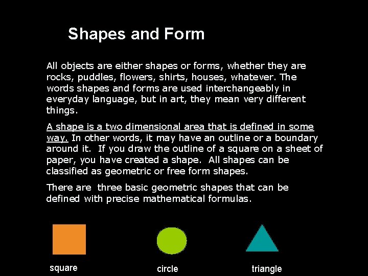 Shapes and Form All objects are either shapes or forms, whether they are rocks,