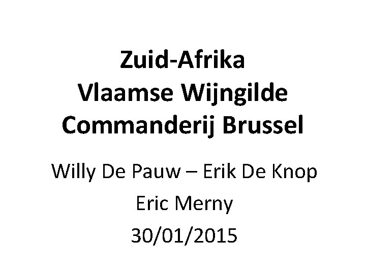 Zuid-Afrika Vlaamse Wijngilde Commanderij Brussel Willy De Pauw – Erik De Knop Eric Merny