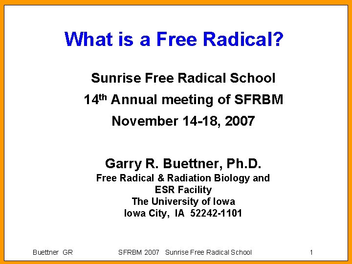 What is a Free Radical? Sunrise Free Radical School 14 th Annual meeting of