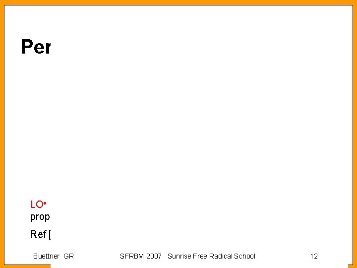 Lipid Peroxidation Ox LO not a good propagator Ref [5, 6] Buettner GR SFRBM