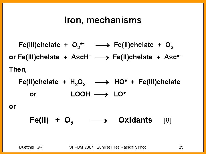Iron, mechanisms Fe(III)chelate + O 2 Fe(II)chelate + O 2 or Fe(III)chelate + Asc.