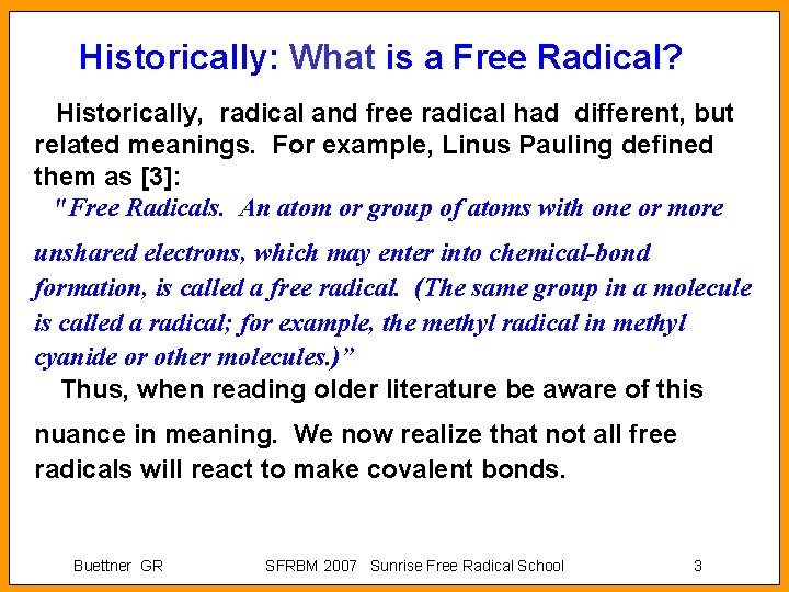 Historically: What is a Free Radical? Historically, radical and free radical had different, but