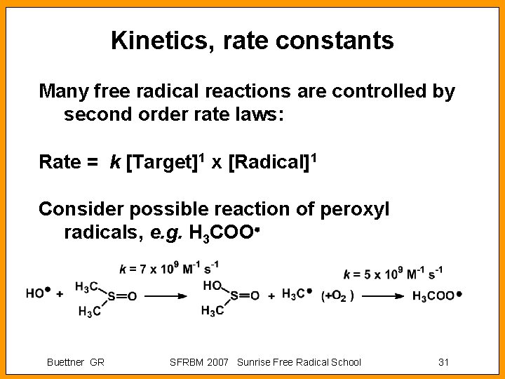 Kinetics, rate constants Many free radical reactions are controlled by second order rate laws:
