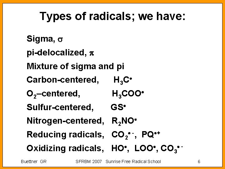 Types of radicals; we have: Sigma, pi-delocalized, Mixture of sigma and pi Carbon-centered, H