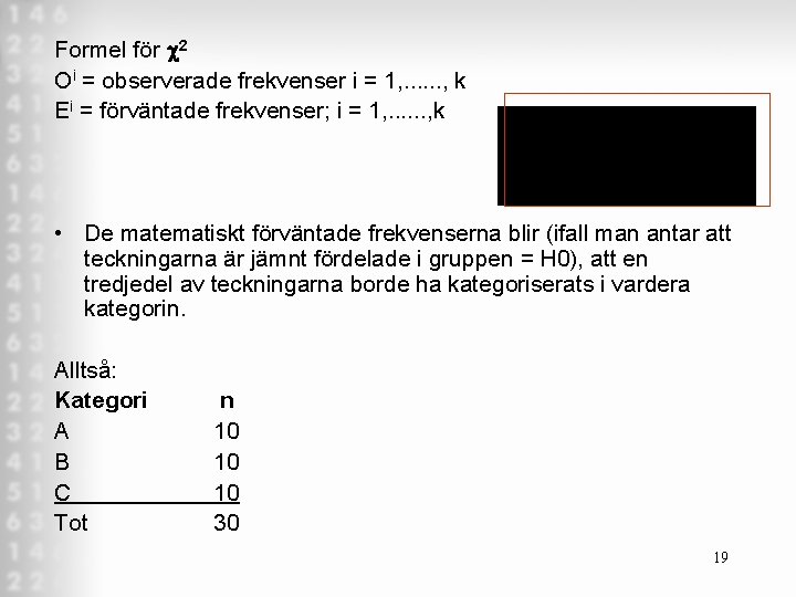 Formel för c 2 Oi = observerade frekvenser i = 1, . . .