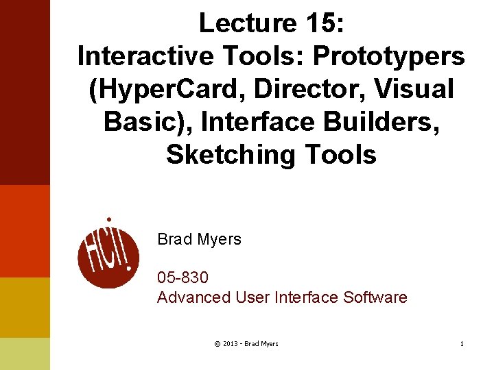 Lecture 15: Interactive Tools: Prototypers (Hyper. Card, Director, Visual Basic), Interface Builders, Sketching Tools