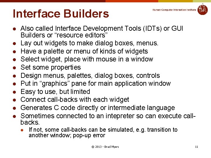 Interface Builders l l l Also called Interface Development Tools (IDTs) or GUI Builders