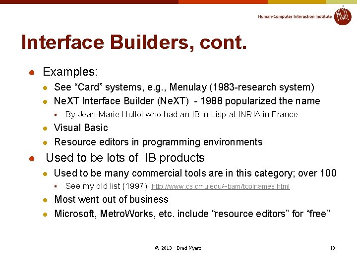 Interface Builders, cont. l Examples: l l See “Card” systems, e. g. , Menulay