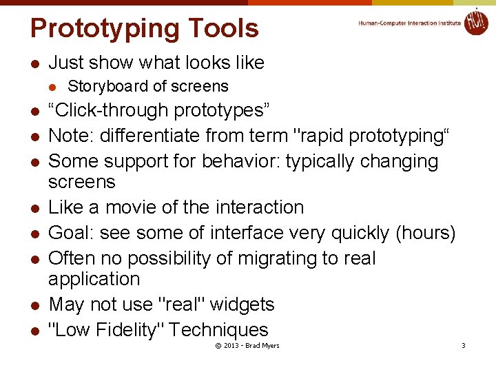 Prototyping Tools l Just show what looks like l l l l l Storyboard