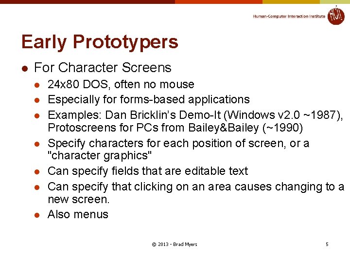 Early Prototypers l For Character Screens l l l l 24 x 80 DOS,