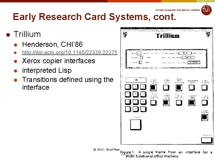 Early Research Card Systems, cont. l Trillium l Henderson, CHI’ 86 l http: //doi.