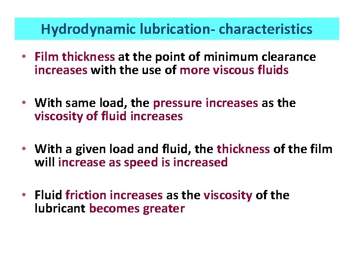 Hydrodynamic lubrication Also called fluidfilm thickfilm or flooded