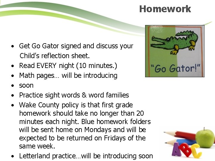 Homework • Get Go Gator signed and discuss your Child’s reflection sheet. • Read
