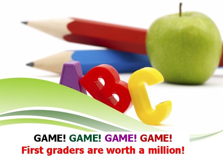 GAME! First graders are worth a million! 