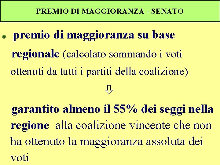 PREMIO DI MAGGIORANZA - SENATO premio di maggioranza su base regionale (calcolato sommando i