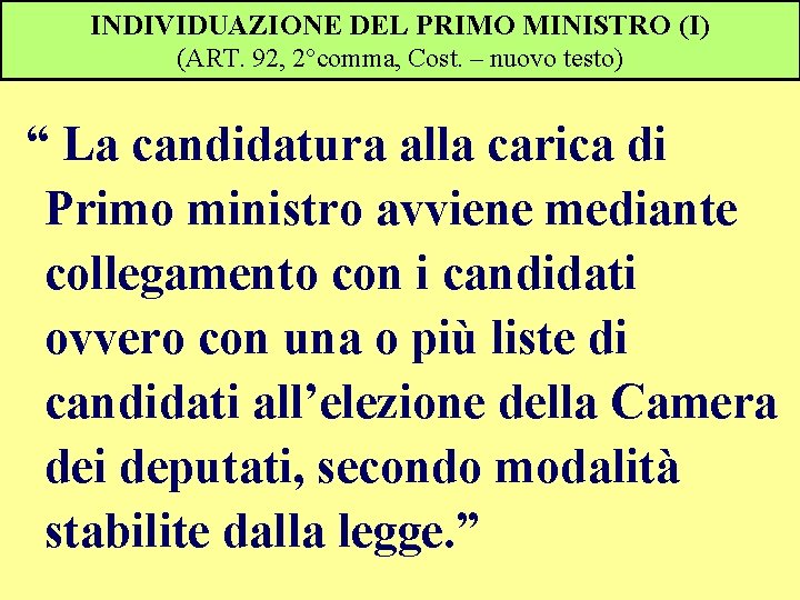 INDIVIDUAZIONE DEL PRIMO MINISTRO (I) (ART. 92, 2°comma, Cost. – nuovo testo) “ La