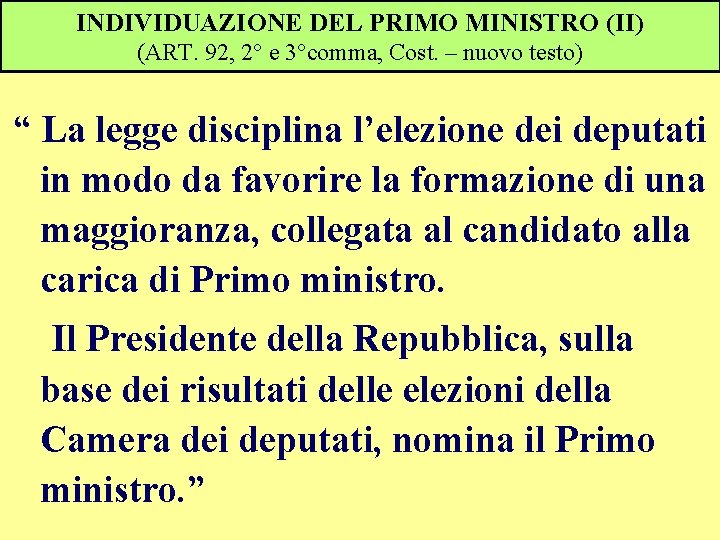 INDIVIDUAZIONE DEL PRIMO MINISTRO (II) (ART. 92, 2° e 3°comma, Cost. – nuovo testo)