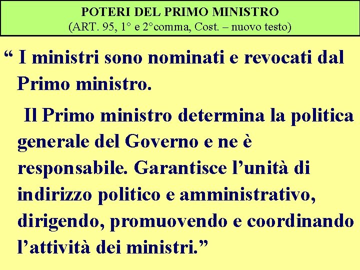 POTERI DEL PRIMO MINISTRO (ART. 95, 1° e 2°comma, Cost. – nuovo testo) “