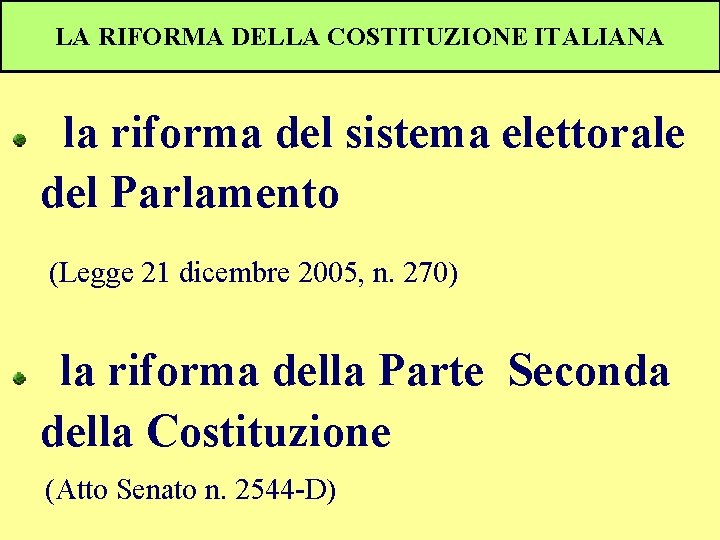 LA RIFORMA DELLA COSTITUZIONE ITALIANA la riforma del sistema elettorale del Parlamento (Legge 21