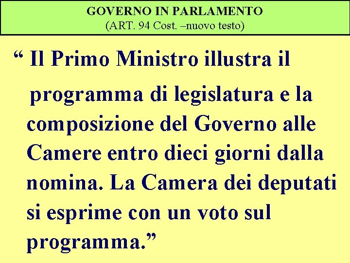 GOVERNO IN PARLAMENTO (ART. 94 Cost. –nuovo testo) “ Il Primo Ministro illustra il