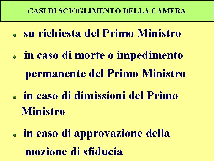 CASI DI SCIOGLIMENTO DELLA CAMERA su richiesta del Primo Ministro in caso di morte