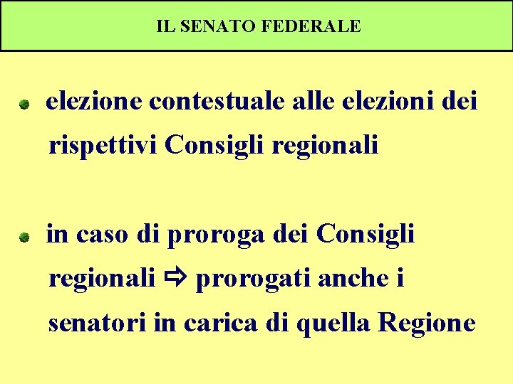 IL SENATO FEDERALE elezione contestuale alle elezioni dei rispettivi Consigli regionali in caso di