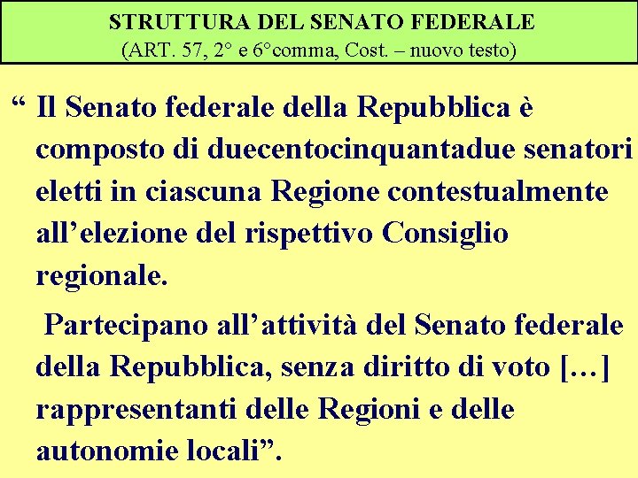 STRUTTURA DEL SENATO FEDERALE (ART. 57, 2° e 6°comma, Cost. – nuovo testo) “