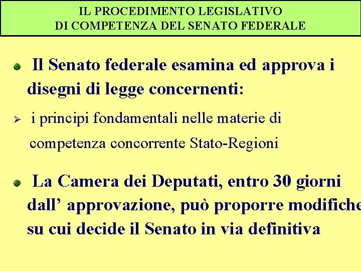 IL PROCEDIMENTO LEGISLATIVO DI COMPETENZA DEL SENATO FEDERALE Il Senato federale esamina ed approva