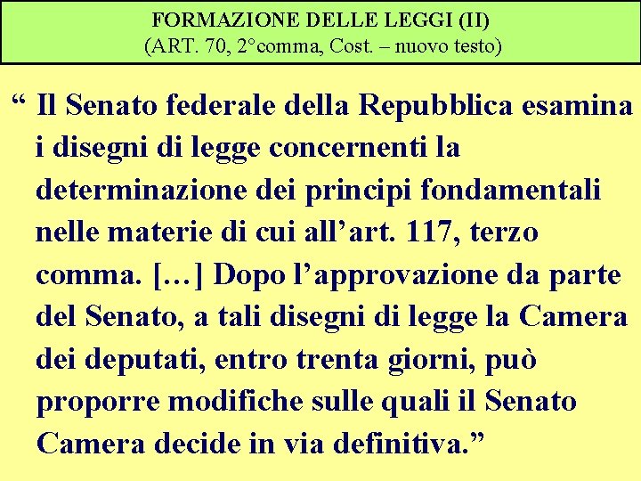 FORMAZIONE DELLE LEGGI (II) (ART. 70, 2°comma, Cost. – nuovo testo) “ Il Senato