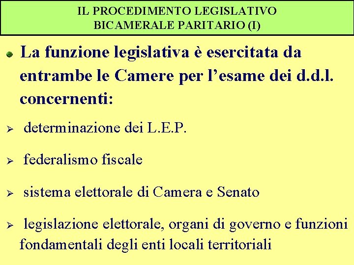 IL PROCEDIMENTO LEGISLATIVO BICAMERALE PARITARIO (I) La funzione legislativa è esercitata da entrambe le