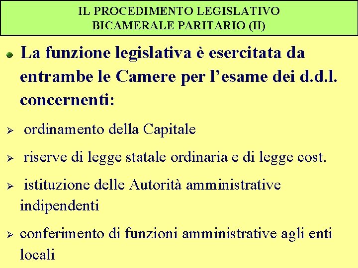 IL PROCEDIMENTO LEGISLATIVO BICAMERALE PARITARIO (II) La funzione legislativa è esercitata da entrambe le