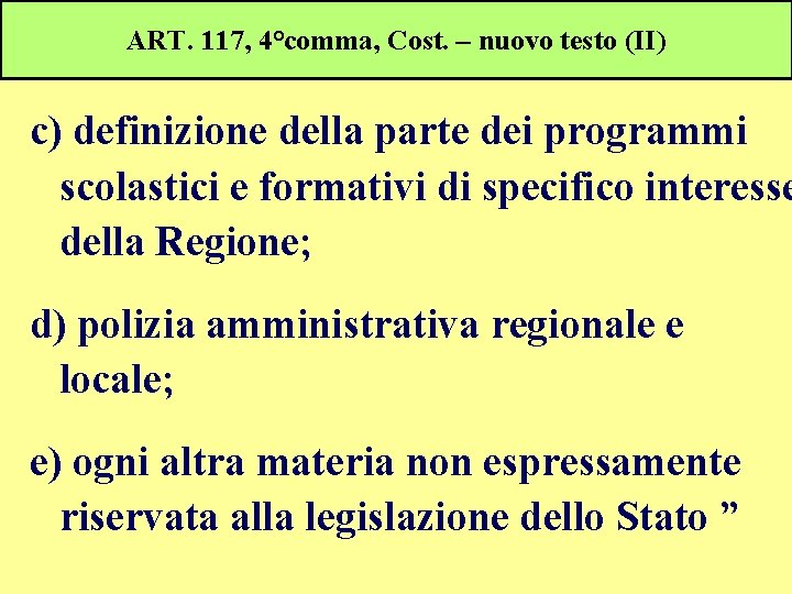 ART. 117, 4°comma, Cost. – nuovo testo (II) c) definizione della parte dei programmi