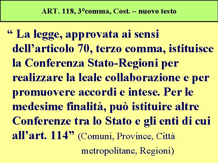 ART. 118, 3°comma, Cost. – nuovo testo “ La legge, approvata ai sensi dell’articolo