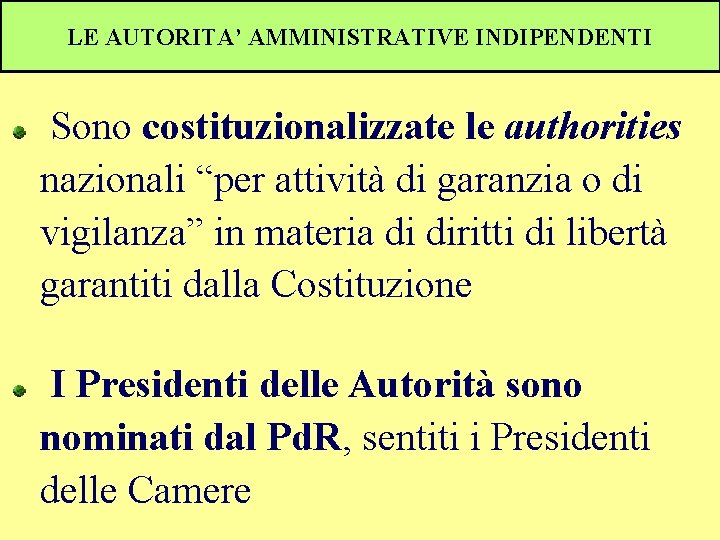 LE AUTORITA’ AMMINISTRATIVE INDIPENDENTI Sono costituzionalizzate le authorities nazionali “per attività di garanzia o