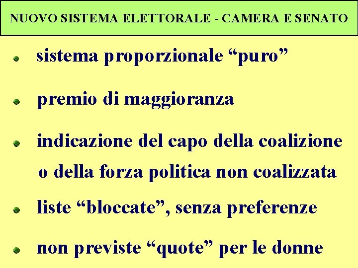 NUOVO SISTEMA ELETTORALE - CAMERA E SENATO sistema proporzionale “puro” premio di maggioranza indicazione