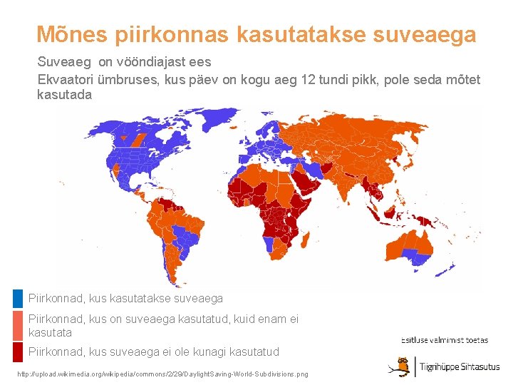 Mõnes piirkonnas kasutatakse suveaega Suveaeg on vööndiajast ees Ekvaatori ümbruses, kus päev on kogu