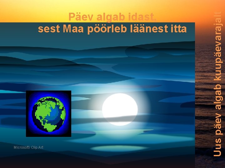 Microsofti Clip Art Uus päev algab kuupäevarajalt Päev algab idast, sest Maa pöörleb läänest