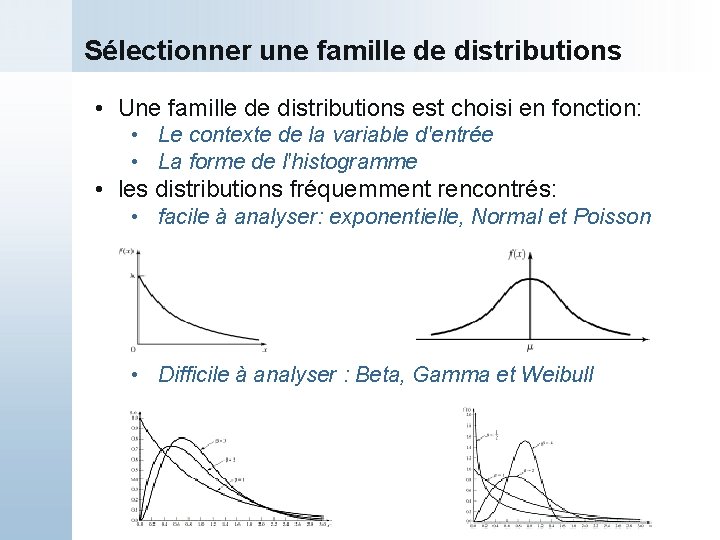 Sélectionner une famille de distributions • Une famille de distributions est choisi en fonction: