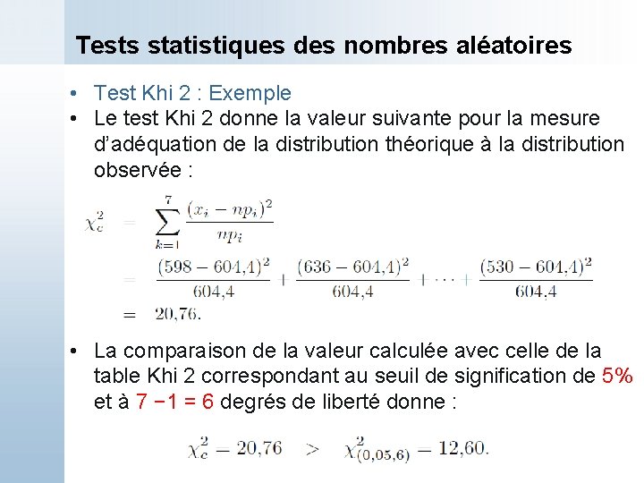 Tests statistiques des nombres aléatoires • Test Khi 2 : Exemple • Le test