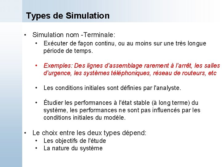 Types de Simulation • Simulation nom -Terminale: • Exécuter de façon continu, ou au