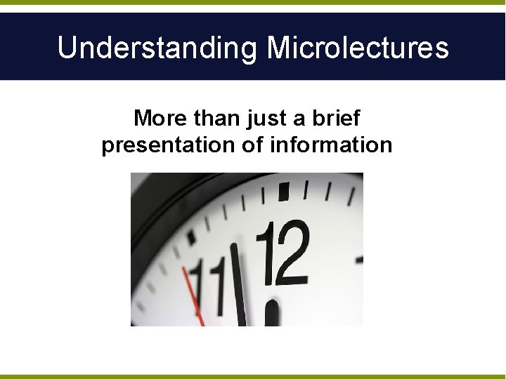 Understanding Microlectures More than just a brief presentation of information 
