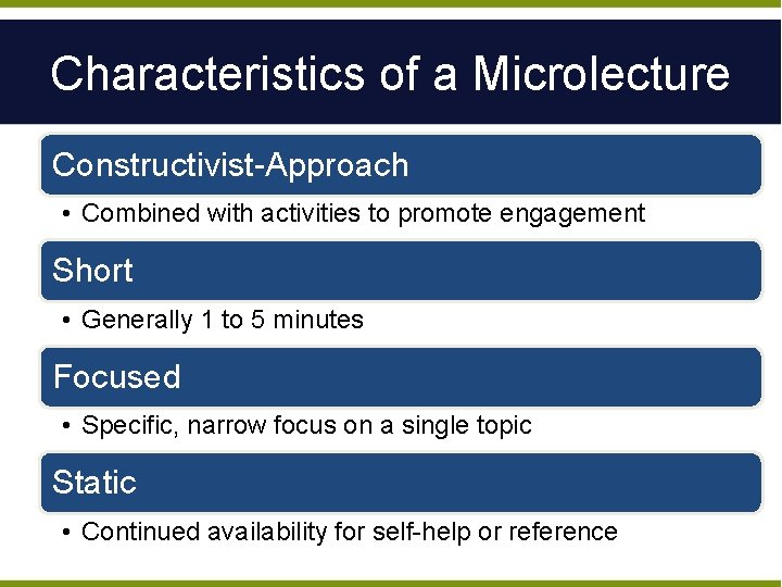 Characteristics of a Microlecture Constructivist-Approach • Combined with activities to promote engagement Short •