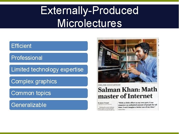 Externally-Produced Microlectures Efficient Professional Limited technology expertise Complex graphics Common topics Generalizable 