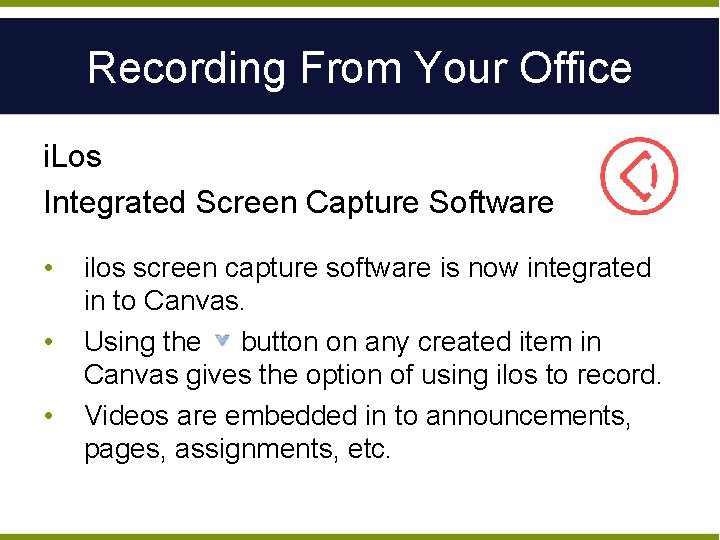 Recording From Your Office i. Los Integrated Screen Capture Software • • • ilos